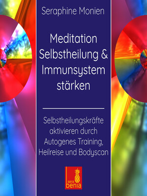 cover image of Meditation Selbstheilung & Immunsystem stärken--Selbstheilungskräfte aktivieren durch Autogenes Training, Heilreise und Bodyscan (Ungekürzt)